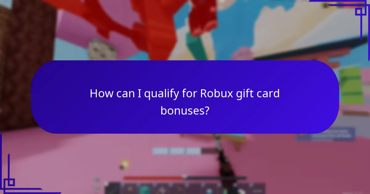 How can I qualify for Robux gift card bonuses?