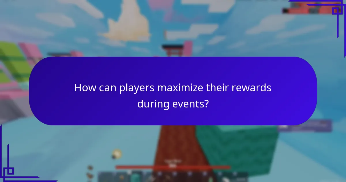 How can players maximize their rewards during events?