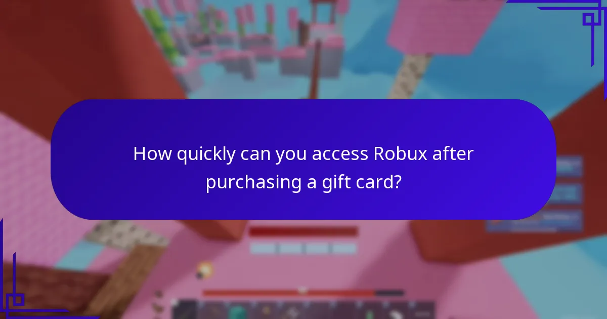 How quickly can you access Robux after purchasing a gift card?
