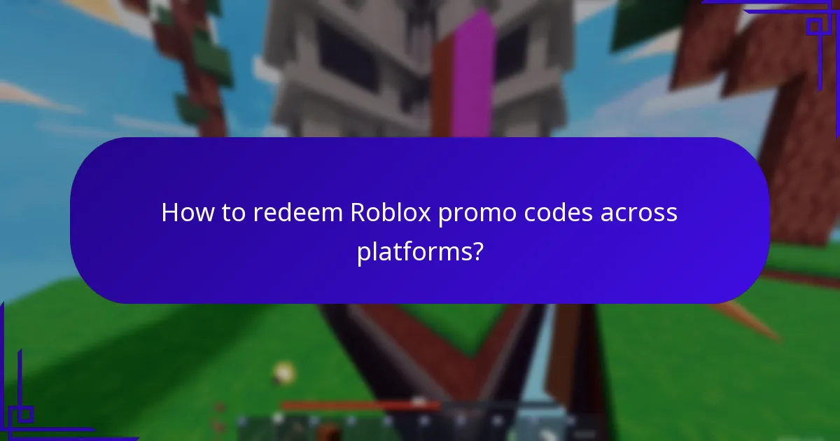 How to redeem Roblox promo codes across platforms?