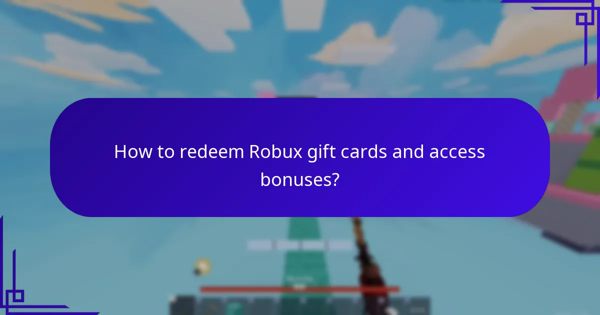 How to redeem Robux gift cards and access bonuses?
