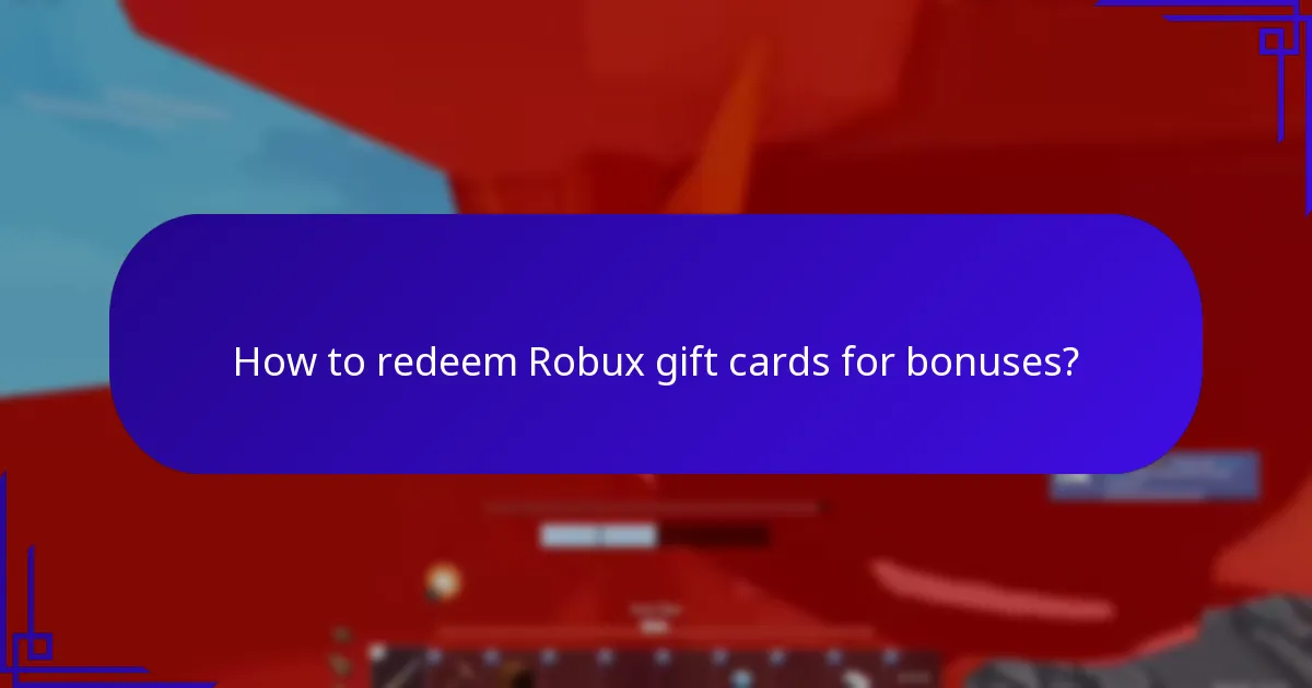 How to redeem Robux gift cards for bonuses?