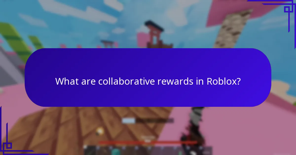 What are collaborative rewards in Roblox?
