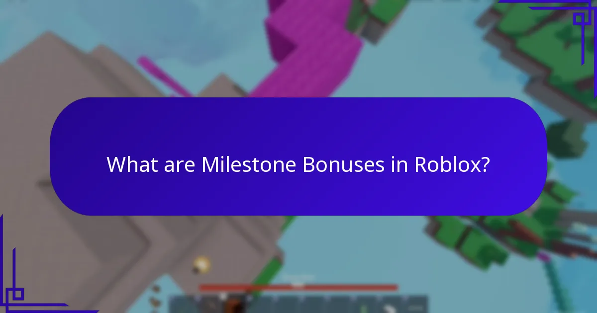 What are Milestone Bonuses in Roblox?