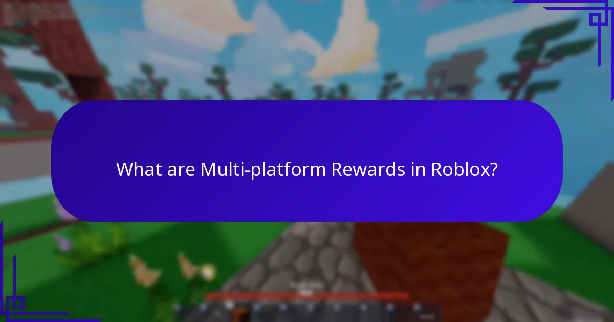 What are Multi-platform Rewards in Roblox?