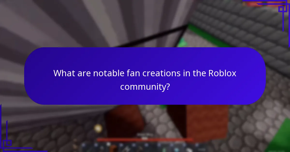 What are notable fan creations in the Roblox community?