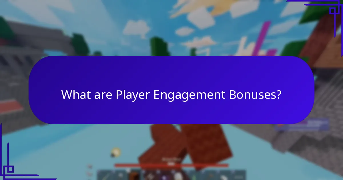What are Player Engagement Bonuses?