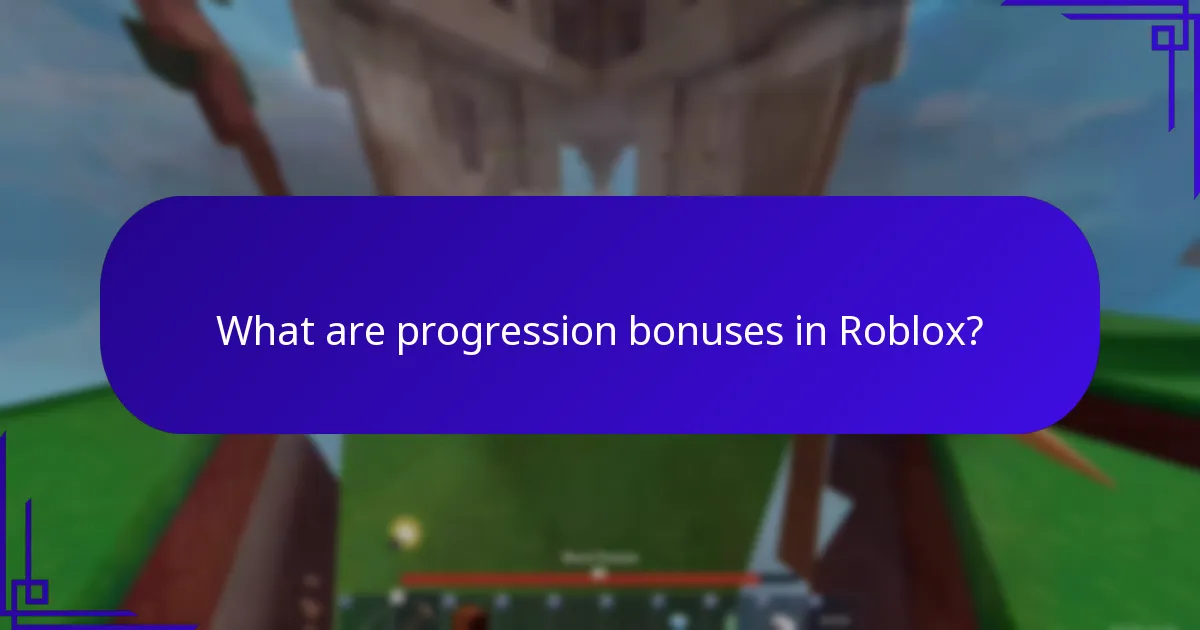 What are progression bonuses in Roblox?