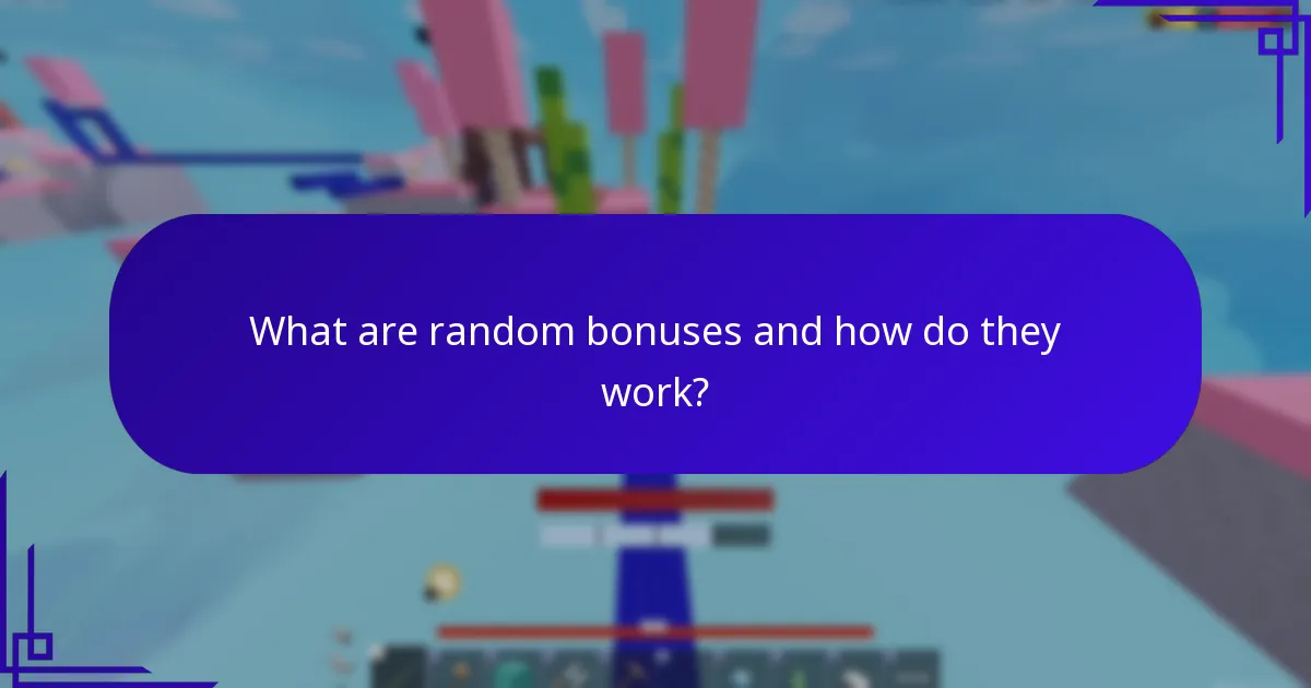 What are random bonuses and how do they work?