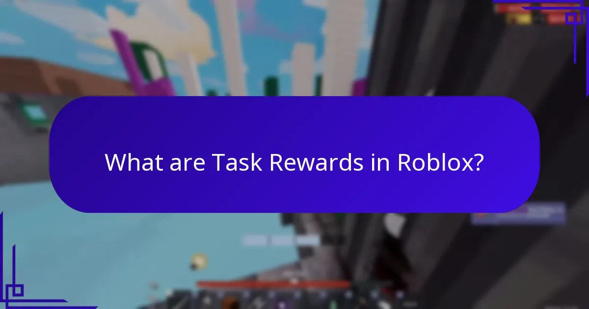 What are Task Rewards in Roblox?