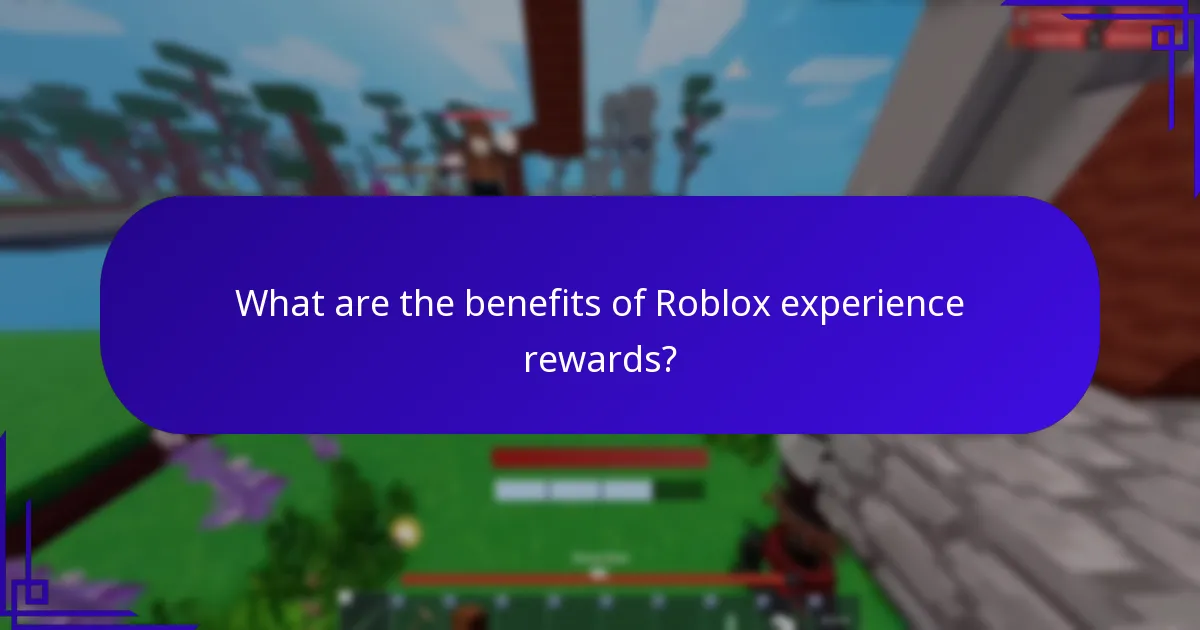 What are the benefits of Roblox experience rewards?