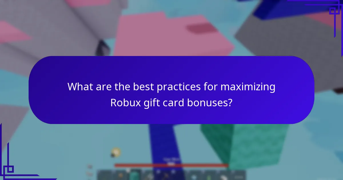 What are the best practices for maximizing Robux gift card bonuses?