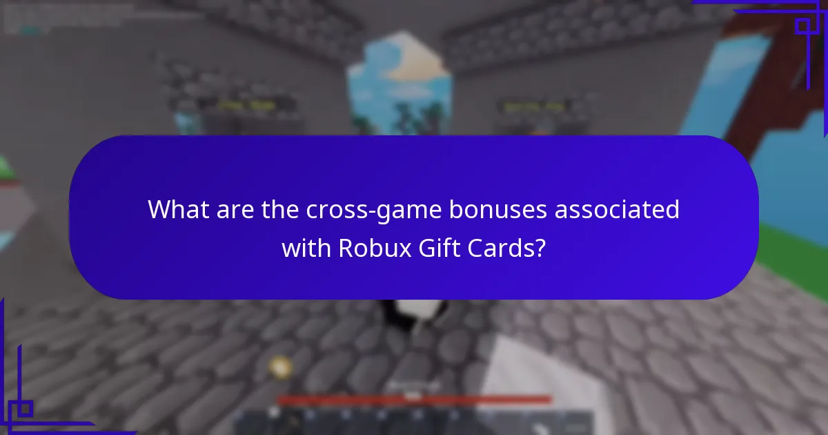 What are the cross-game bonuses associated with Robux Gift Cards?