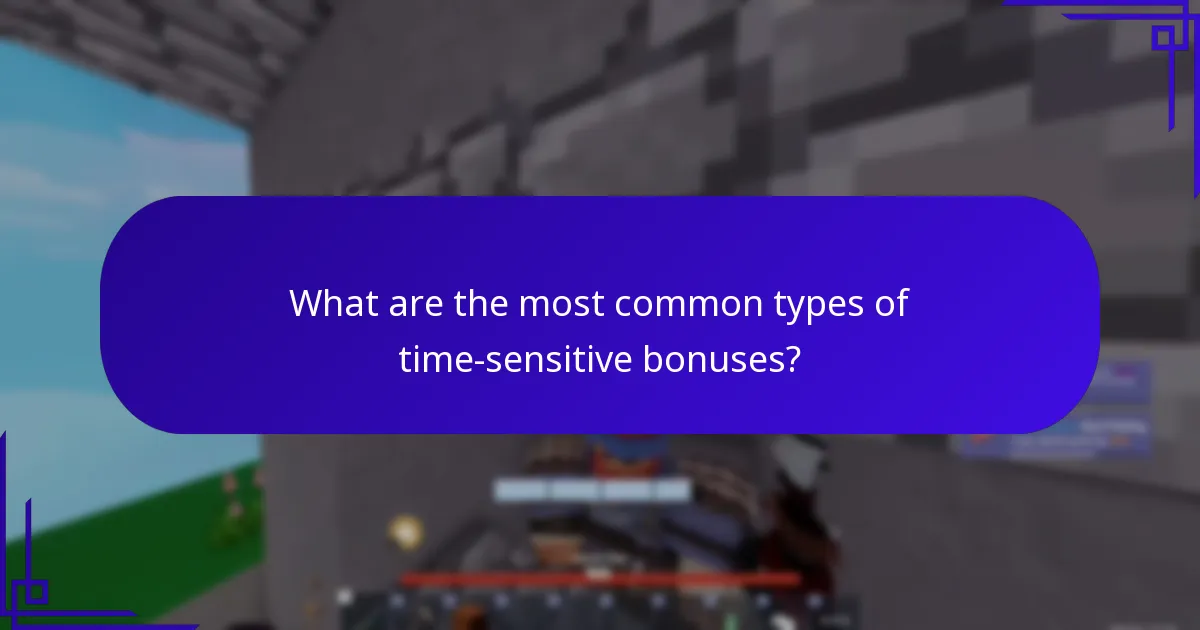 What are the most common types of time-sensitive bonuses?