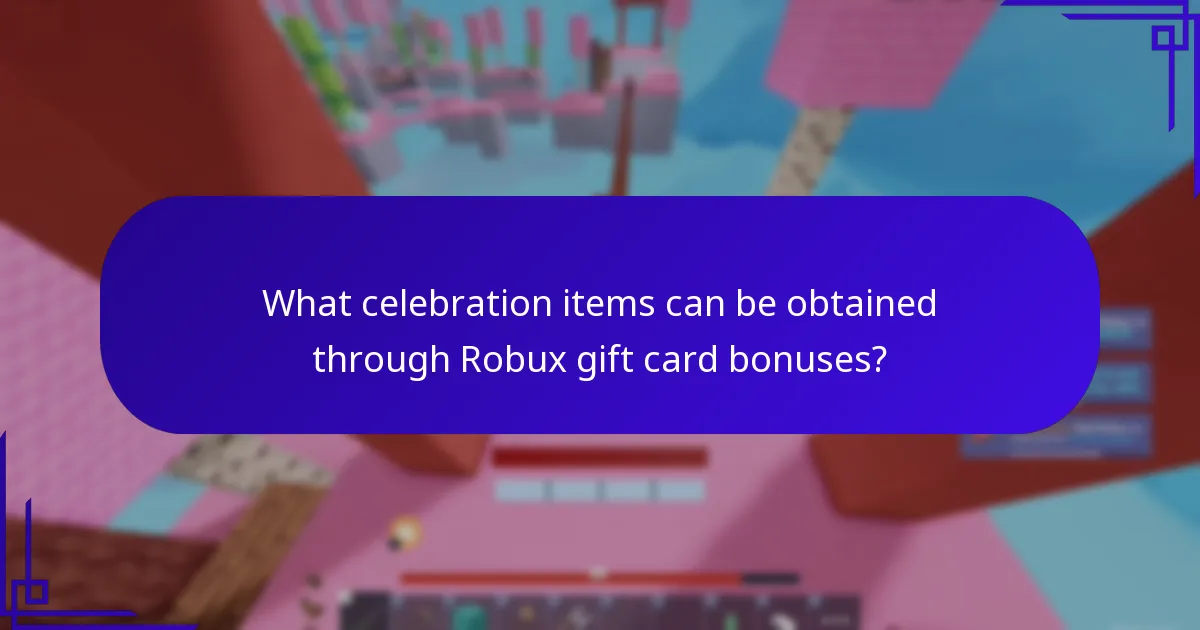 What celebration items can be obtained through Robux gift card bonuses?