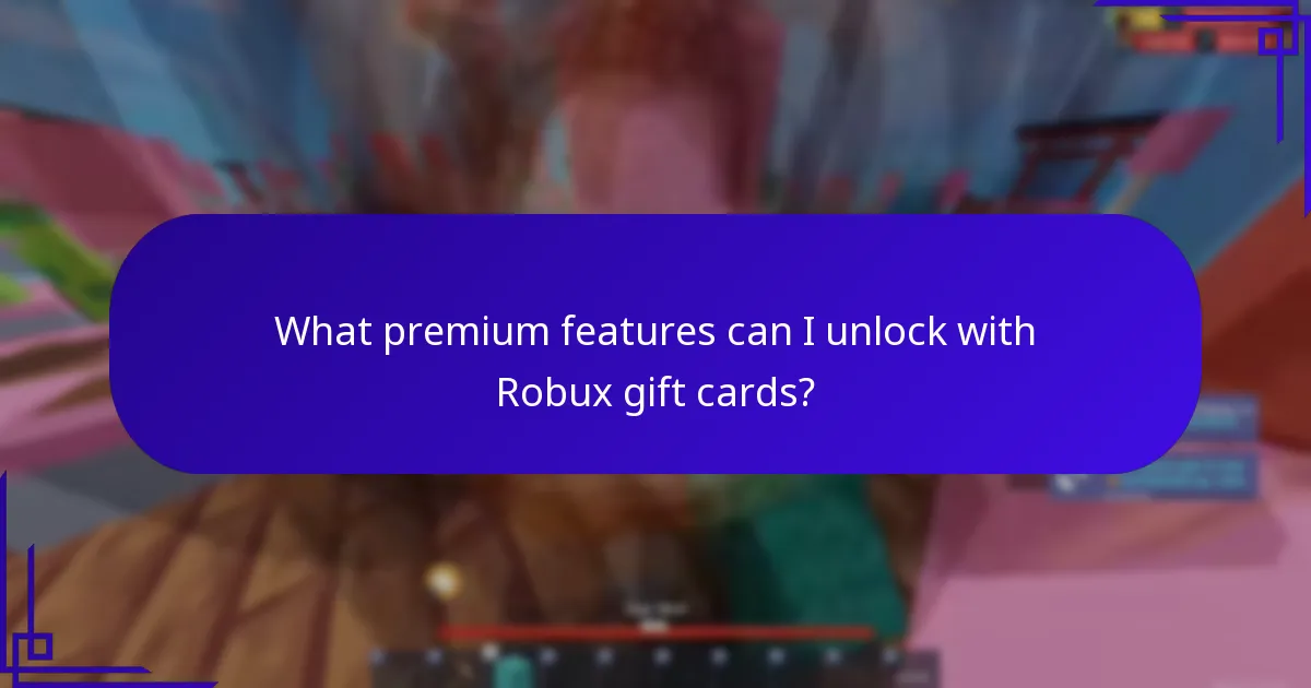 What premium features can I unlock with Robux gift cards?