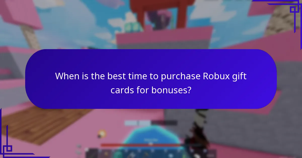 When is the best time to purchase Robux gift cards for bonuses?