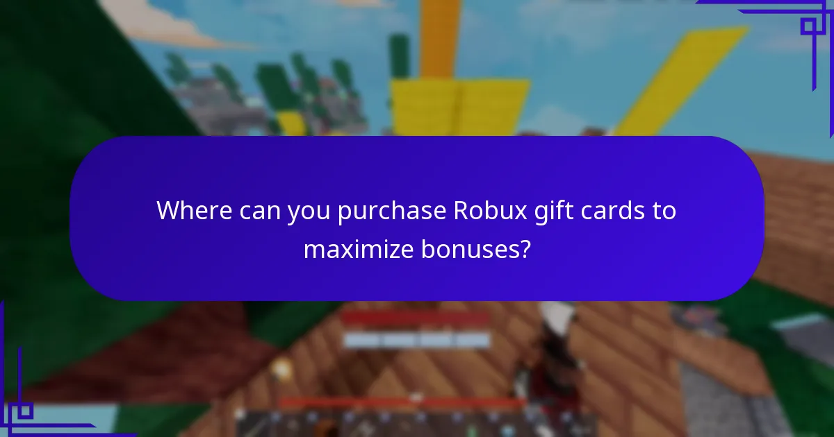 Where can you purchase Robux gift cards to maximize bonuses?