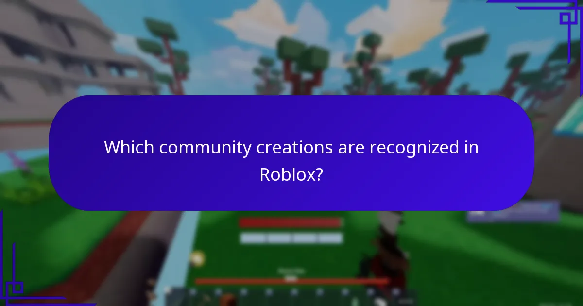 Which community creations are recognized in Roblox?